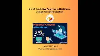S-E-12: Predictive Analytics in Healthcare Using R for Early Detection