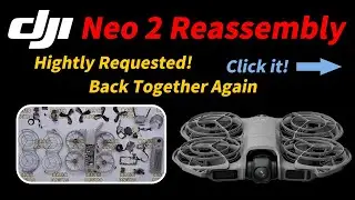 The Most Requested Video: DJI Neo 2 Full Reassembly After Teardown ✅