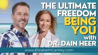 Experience the Ultimate Freedom: Being You! with Dr. Dain Heer