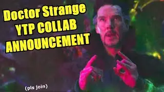 Doctor Strange YTP Collab Announcement (CLOSED)