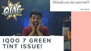 Green Tint Issue on iQOO 7 and iQOO 7 Legend! Should you be worried?!