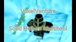 Getting Solid Helium Multitool (VoxelVenture Roblox)