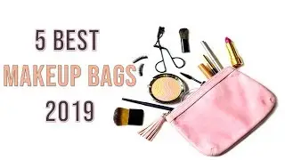 Top 5 Best Makeup Bags In Usa 2019 | The Best Bags For Cosmetic | Makeup Bags Review |