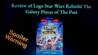 Review of Lego Star Wars Rebuild The Galaxy: Pieces of The Past