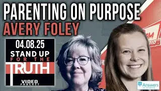 Parenting on Purpose - Stand Up For The Truth w/ Avery Foley