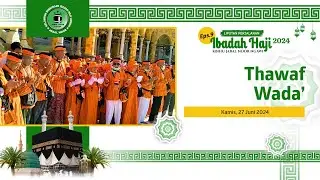 Perjalanan Ibadah Haji 2024 | Jabal Noor Ngawi | Eps. 9 - Thawaf Wada'