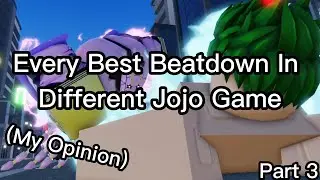 Best Beatdown In Different Jojo Game Part 3 (My Opinion)