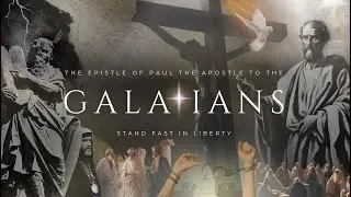 Galatians: Stand Fast in Liberty - Part 60