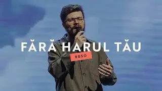 Fără harul Tău - BBSO