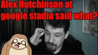 Alex Hutchinson at google stadia said what?