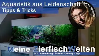 Tipps & Tricks   Aquarium - Abdeckung - Schnell - G&uuml;nstig - Top