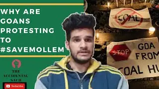 Why are Goans protesting to #SaveMollem ? - Explanatory Video - The Accidental Sach