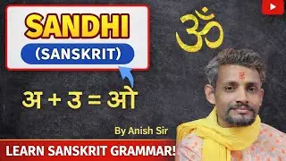 Sandhi (Sanskrit) |By Anish Sir|