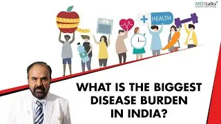Dr Muruganathan - What is the Biggest disease burden in india?