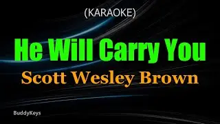 He Will Carry You - Scott Wesley Brown (Karaoke Version)
