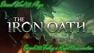 The Iron Oath Episode 20 - Foiling a Royal Assassination