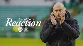 Celtic 1 Hibernian 2 | David Gray's Reaction