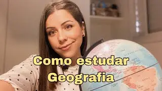 Como estudar Geografia- Prof Thais Formagio