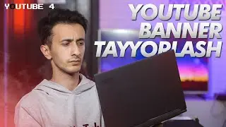 YOUTUBE KANAL UCHUN BANNER TAYYORLASH | 4-dars