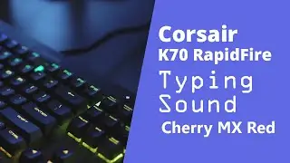 CORSAIR K70 RapidFire Mechanical Keyboard (Cherry MX Speed) Typing Sound - Thanalysis