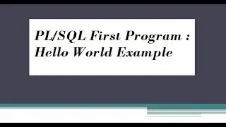 PL/SQL First Program : Hello World Example