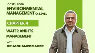 IGCSE Environmental Management 0680 | Chapter 4: Water & Its Management