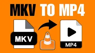 How To Convert MKV To MP4 Using VLC (Quick Guide)