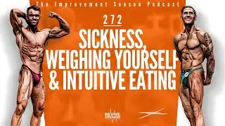 272: Sickness, Weighing Yourself & Intuitive Eating - The Improvement Season Podcast