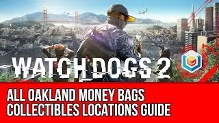 Watch Dogs 2 All Oakland Money Bags Collectibles Locations Guide