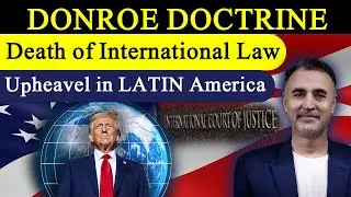 Is Donroe Doctrine the END of International Law as We Know It?