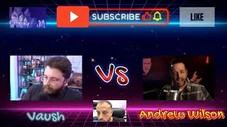 Andrew Wilson vs Vaush: Who&rsquo;s Got the Bigger Agenda??? Bad Faith Debate??? Rage Quit!!! Who Won???