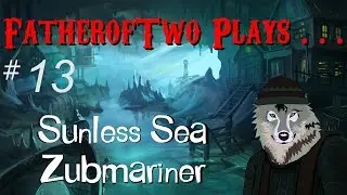 Let's Play Sunless Sea Zubmariner Blind - Episode 13 (Hideaway)