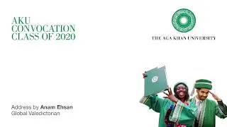 Aga Khan University | Global Convocation | Valedictorian Speech by Anam Ehsan