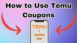 How Temu Coupons Work and How to Use Them to Save More - 2025 Guide