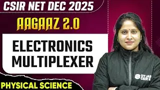 CSIR NET Dec 2025 | Electronics - Multiplexer | CSIR NET Physical Sciences | PW