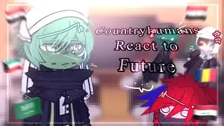 Past Countryhumans react to Future //MY AU‼️// countryhumans Arab//wip‼️//Arabia & English 