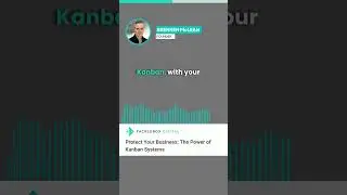 Protect Your Business:  The Power of Kanban Systems