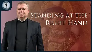 Standing at the Right Hand: A Reflection on Saint Stephen
