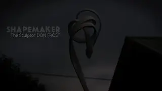 SHAPEMAKER: The Sculptor Don Frost :: TRAILER