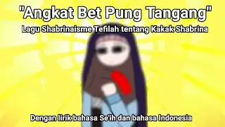 "Angkat Bet Pung Tangang" || Lagu Shabrinaisme Tefilah tentang Kakak Shabrina