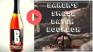 The Bourbon Buddies   Baker's Small Batch Bourbon