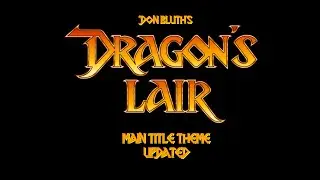 Don Bluth's Dragons Lair - Main Title / Theme Song (Updated and Remastered)