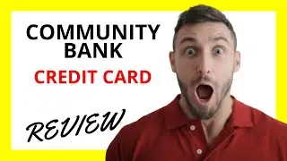 🔥 Community Bank Credit Card Review: A Reliable Option with Competitive Rates and Benefits