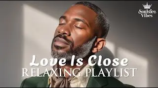 [Relax R&B] A Playlist That Makes You Feel Love Is Close 💟 / Soul / Jazz | Focus /Study / Work