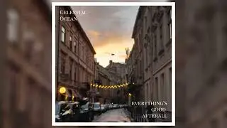 Celestial Ocean - Everything's Good Afterall (2023) (Full Album)