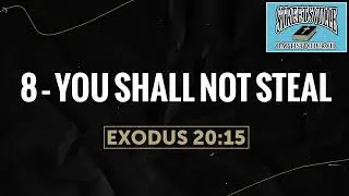 Sermon &ndash; 8 &ndash; You shall not Steal (Exodus 20:15) &ndash; Pastor Jake Stewart