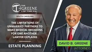 The Limitations Of Unmarried Partners To Make Medical Decisions For One Another | Lawyer Explains