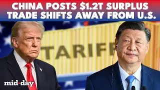 Trump Tariffs FAIL: How China's Trade Surplus Hit Record $1.2 Trillion