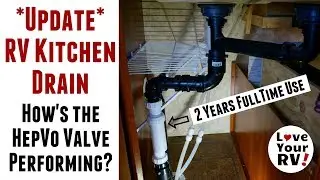 Update on the RV Kitchen Drain Mod - HepVo Valve after 2 Years