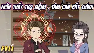 Full Có Kết | Nhìn Thấy Thọ Mệnh Tâm Can Bất Chính  | Hân Hân Vietsub